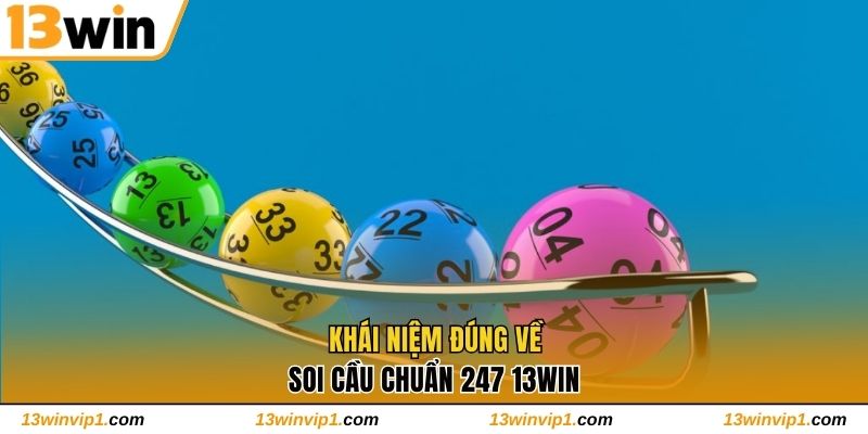 Khái niệm đúng về soi cầu chuẩn 247 13WIN